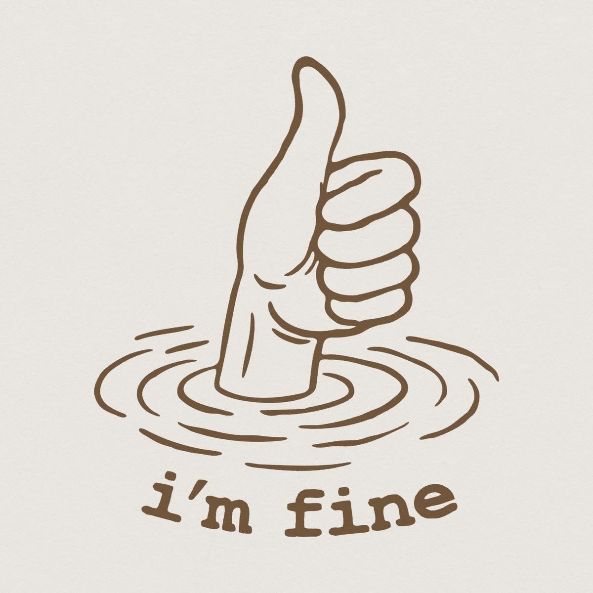 The "I'm Fine" Act We All Play